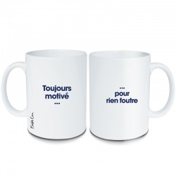 MUG TOUJOURS MOTIVE... POUR...