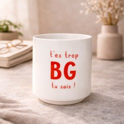 Mug Tes trop BG tu sais !